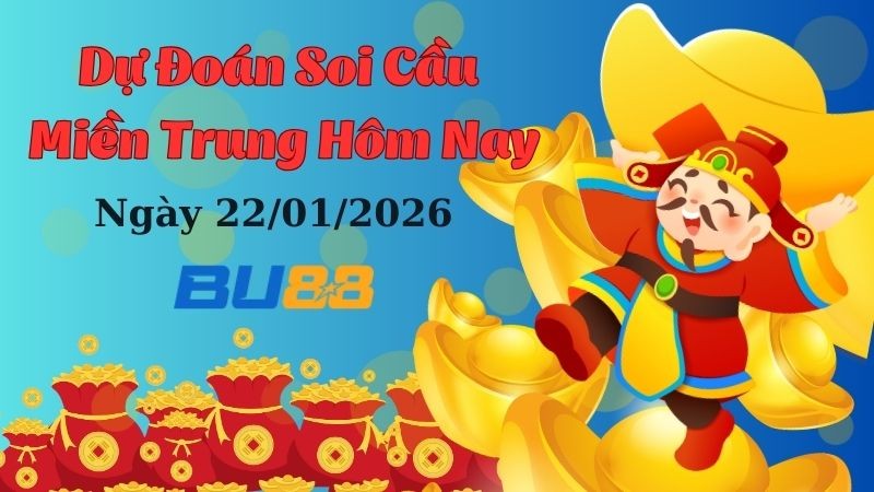 BU88 Dự đoán xổ số miền Trung hôm nay ngày 22/1/2026 [Đánh Là Trúng]