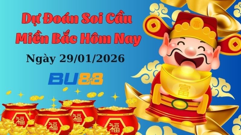 BU88 Dự đoán xổ số miền Bắc hôm nay ngày 29/01/2026 [Đánh Là Trúng]